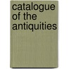 Catalogue Of The Antiquities by Cecil Harcourt Smith