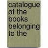 Catalogue Of The Books Belonging To The door Onbekend