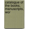 Catalogue Of The Books, Manuscripts, Wor by Shakespeare'S. Birthplace