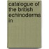 Catalogue Of The British Echinoderms In