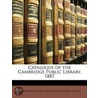 Catalogue Of The Cambridge Public Librar by Unknown