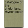 Catalogue Of The Chelonians, Rhynchoceph by British Museum Zoology
