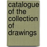 Catalogue Of The Collection Of Drawings door Colin J. Bailey