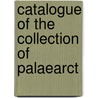 Catalogue Of The Collection Of Palaearct door British Museum Dept of Zoology