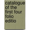 Catalogue Of The First Four Folio Editio by Woods Christie