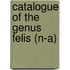 Catalogue Of The Genus Felis (N-A)