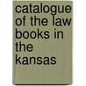 Catalogue Of The Law Books In The Kansas door Annie Porte Le Diggs