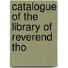 Catalogue Of The Library Of Reverend Tho door Onbekend