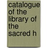 Catalogue Of The Library Of The Sacred H door Onbekend