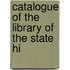 Catalogue Of The Library Of The State Hi
