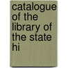 Catalogue Of The Library Of The State Hi by Isabel Durrie