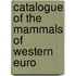 Catalogue Of The Mammals Of Western Euro
