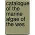 Catalogue Of The Marine Algae Of The Wes