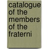 Catalogue Of The Members Of The Fraterni door Onbekend