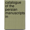 Catalogue Of The Persian Manuscripts In by British Museum. Dept. of Manuscripts