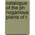 Catalogue Of The Ph Nogamous Plants Of T