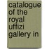 Catalogue Of The Royal Uffizi Gallery In