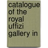 Catalogue Of The Royal Uffizi Gallery In door Galleria Degli Uffizi