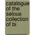 Catalogue Of The Selous Collection Of Bi