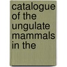 Catalogue Of The Ungulate Mammals In The door British Museum Zoology