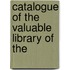 Catalogue Of The Valuable Library Of The
