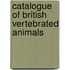 Catalogue of British Vertebrated Animals