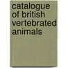 Catalogue of British Vertebrated Animals door British Vertebrated Animals