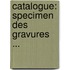Catalogue: Specimen Des Gravures ...