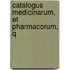 Catalogus Medicinarum, Et Pharmacorum, Q