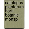 Catalogus Plantarum Horti Botanici Monsp door Onbekend