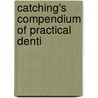 Catching's Compendium Of Practical Denti door Onbekend