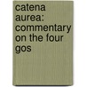 Catena Aurea: Commentary On The Four Gos by Unknown