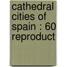 Cathedral Cities Of Spain : 60 Reproduct door W.W.B. 1862 Collins