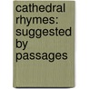 Cathedral Rhymes: Suggested By Passages door Onbekend