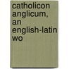 Catholicon Anglicum, An English-Latin Wo door Sidney J.H. Herrtage