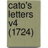 Cato's Letters V4 (1724) by Thomas Gordon