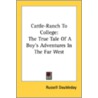 Cattle-Ranch To College: The True Tale O door Onbekend