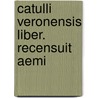 Catulli Veronensis Liber. Recensuit Aemi by Professor Gaius Valerius Catullus