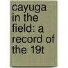 Cayuga In The Field: A Record Of The 19t door Henry Hall