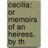 Cecilia: Or Memoirs Of An Heiress. By Th