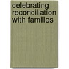 Celebrating Reconciliation with Families by Unknown