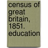 Census Of Great Britain, 1851. Education door Horace Mann