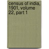 Census of India, 1901, Volume 22, Part 1 door Edward Albert Gait