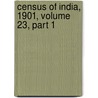 Census of India, 1901, Volume 23, Part 1 by Edward Albert Gait