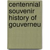 Centennial Souvenir History Of Gouverneu door Onbekend