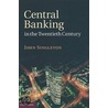Central Banking In The Twentieth Century door John Singleton