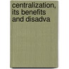 Centralization, Its Benefits And Disadva door Hans William Sotheby