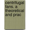 Centrifugal Fans. A Theoretical And Prac door Onbekend