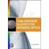 Chalcogenide Glasses for Infrared Optics door Adriel A. Hilton