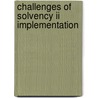 Challenges Of Solvency Ii Implementation door Artem Rusalovskiy